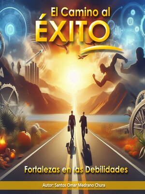 cover image of El Camino al Éxito. Fortalezas en las Debilidades